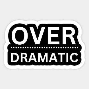 Over dramatic Sticker